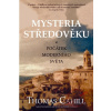 Mysteria středověku a počátek moderního světa - Thomas Cahill Mysteria středověku a počátek moderního světa - Thomas Cahill