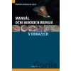 Manuál oční mikrochirurgie v obrazech Manuál oční mikrochirurgie v obrazech