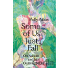 Some of Us Just Fall - Polly Atkin Some of Us Just Fall - Polly Atkin