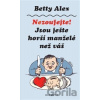Nezoufejte! Jsou ještě horší manželé než váš - Betty Alex, Jiří Slíva (Ilustrácie) Nezoufejte! Jsou ještě horší manželé než váš - Betty Alex, Jiří Slíva (Ilustrácie)