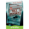 E-kniha Bez masky - Paul Holes E-kniha Bez masky - Paul Holes