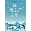 Ako milovať zimu (Kari Leibowitz) Ako milovať zimu (Kari Leibowitz)