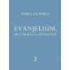 Evanjelium 2, ako mi bolo odhalené - Mária Valtorta Evanjelium 2, ako mi bolo odhalené - Mária Valtorta