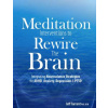 Meditation Interventions to Rewire the Brain: Integrating Neuroscience Strategies for ADHD, Anxiety, Depression & Ptsd Meditation Interventions to Rewire the Brain: Integrating Neuroscience Strategies for ADHD, Anxiety, Depression & Ptsd