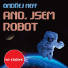 Ano, jsem robot - Ondřej Neff (mp3 audiokniha) Ano, jsem robot - Ondřej Neff (mp3 audiokniha)