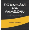 Podnikání na Amazonu - Zdeněk Steiner Podnikání na Amazonu - Zdeněk Steiner
