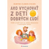 Ako vychovať z detí dobrých ľudí - Hunter Clarke Fields Ako vychovať z detí dobrých ľudí - Hunter Clarke Fields