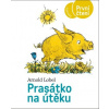 Prasátko na útěku - Arnold Lobel Prasátko na útěku - Arnold Lobel