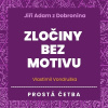 Jiří Adam z Dobronína – Zločiny bez motivu Jiří Adam z Dobronína – Zločiny bez motivu