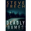 Deadly Games - Steve Frech Deadly Games - Steve Frech