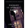 Masakr ve střední škole - Jiří Kadlec Masakr ve střední škole - Jiří Kadlec