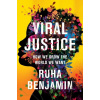 Viral Justice - Ruha Benjamin Viral Justice - Ruha Benjamin