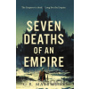 Seven Deaths of an Empire - G R Matthews Seven Deaths of an Empire - G R Matthews