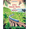 Lonely Planet Epic Train Trips of the World Lonely Planet Epic Train Trips of the World