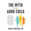 Myth Of The Adhd Child - Thomas Armstrong, Tarcherperigee Myth Of The Adhd Child - Thomas Armstrong, Tarcherperigee
