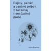 Dejiny, pamäť a osobný príbeh v súčasnej francúzskej próze - Silvia Rybárová Dejiny, pamäť a osobný príbeh v súčasnej francúzskej próze - Silvia Rybárová