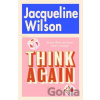 Think Again - Jacqueline Wilson Think Again - Jacqueline Wilson