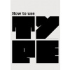 How to Use Type - Lindsey Marshall, Lester Meachem, Laurence King How to Use Type - Lindsey Marshall, Lester Meachem, Laurence King