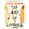 The Art of Losing - Lizzy Mason The Art of Losing - Lizzy Mason