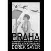 Praha, hlavní město 20. století - Derek Sayer Praha, hlavní město 20. století - Derek Sayer