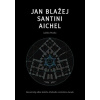 Moučka Ladislav: Jan Blažej Santini Aichel (zcela ojedinělá práce, které autor věnoval 12 let svého života, kdy proměřoval tisíce rozměrů mnoha staveb a doma poté hledal geometrické souvislosti ( 472 Moučka Ladislav: Jan Blažej Santini Aichel (zcela ojedinělá práce, které autor věnoval 12 let svého života, kdy proměřoval tisíce rozměrů mnoha staveb a doma poté hledal geometrické souvislosti ( 472