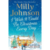 I Wish It Could Be Christmas Every Day - Milly Johnson I Wish It Could Be Christmas Every Day - Milly Johnson
