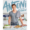 Antoni in the Kitchen Antoni in the Kitchen