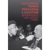 Rusko pohledem z kuchyně Rusko pohledem z kuchyně