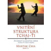 Vnitřní struktura Tchaj-Ťi - Zvládnutí klasických forem Tchaj-Ťi Čchi-kung - Chia, Juan Li Mantak Vnitřní struktura Tchaj-Ťi - Zvládnutí klasických forem Tchaj-Ťi Čchi-kung - Chia, Juan Li Mantak
