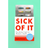 Sick of It Sick of It