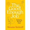 The Good Enough Job The Good Enough Job