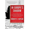 In Europe´s Shadow : Two Cold Wars and a Thirty-Year Journey Through Romania and Beyond - D. Robert Kaplan In Europe´s Shadow : Two Cold Wars and a Thirty-Year Journey Through Romania and Beyond - D. Robert Kaplan