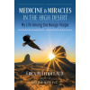 Medicine and Miracles in the High Desert - Erica M. Elliott Medicine and Miracles in the High Desert - Erica M. Elliott