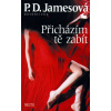 Přicházím tě zabít - 2.vydání - P. D. James Přicházím tě zabít - 2.vydání - P. D. James