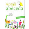 Motýlí abeceda - Radana Lencová, Petra Pohlová, Kamila Beránková Motýlí abeceda - Radana Lencová, Petra Pohlová, Kamila Beránková