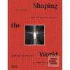 Shaping the World: Sculp… Shaping the World: Sculp…