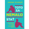 Toto sa nemalo stať - Scarlet Janina Toto sa nemalo stať - Scarlet Janina