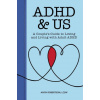 ADHD & Us: A Couple's Guide to Loving and Living with Adult ADHD (Brožovaná) ADHD & Us: A Couple's Guide to Loving and Living with Adult ADHD (Brožovaná)