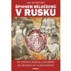 Špionem Běločechů v Rusku Špionem Běločechů v Rusku