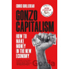 Gonzo Capitalism - Chris Guillebeau Gonzo Capitalism - Chris Guillebeau