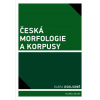 Česká morfologie a korpusy - Klára Osolsobě Česká morfologie a korpusy - Klára Osolsobě