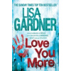 Love You More - Lisa Gardner Love You More - Lisa Gardner