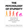 The Psychology of Stupidity The Psychology of Stupidity