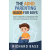 The ADHD Parenting Guide for Boys (Brožovaná) The ADHD Parenting Guide for Boys (Brožovaná)