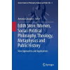Edith Stein: Women, Social-Political Philosophy, Theology, Metaphysics and Public History Edith Stein: Women, Social-Political Philosophy, Theology, Metaphysics and Public History