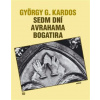 Sedm dní Avrahama Bogatira - György G. Kardos Sedm dní Avrahama Bogatira - György G. Kardos