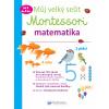 Svojtka Môj veľký zošit Montessori - matematika - 3 až 6 rokov Svojtka Môj veľký zošit Montessori - matematika - 3 až 6 rokov