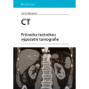 CT - Průvodce technikou výpočetní tomografie CT - Průvodce technikou výpočetní tomografie