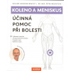 Liebscher-Bracht Roland: Koleno a meniskus - Účinná pomoc při bolesti (jak bolesti kolenou vznikají a běžné terapie často trvale nepomáhají; jak se pomocí speciálně vymyšelných cviků můžete sami úspěš Liebscher-Bracht Roland: Koleno a meniskus - Účinná pomoc při bolesti (jak bolesti kolenou vznikají a běžné terapie často trvale nepomáhají; jak se pomocí speciálně vymyšelných cviků můžete sami úspěš