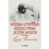 Hodiny utrpenia nášho Pána Ježiša Krista vo videniach Luisy Piccarrety Hodiny utrpenia nášho Pána Ježiša Krista vo videniach Luisy Piccarrety